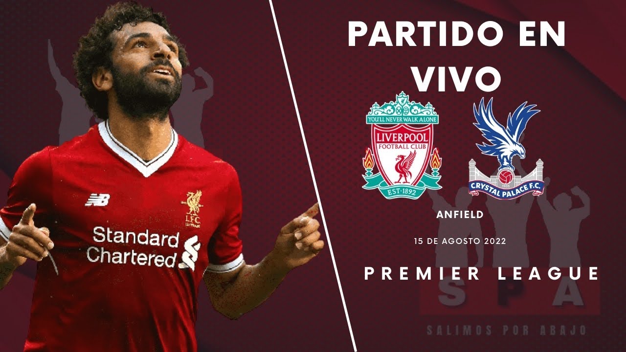 Decir Anécdota colchón LIVERPOOL VS CRYSTAL PALACE EN VIVO ⚽️ ⚽️ ⚽️ - LUIS DIAZ TITULAR!!! - PREMIER  LEAGUE - FECHA 2 - YouTube