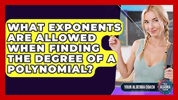 What Exponents Are Allowed When Finding The Degree Of A Polynomial? - Your Algebra Coach