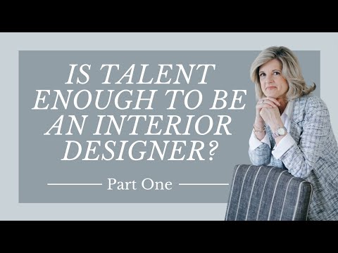 is-talent-enough-to-be-an-interior-designer?-part-one
