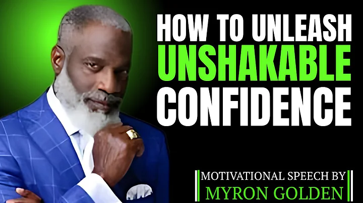 How To Unleash Unshakable Confidence | MYRON GOLDEN