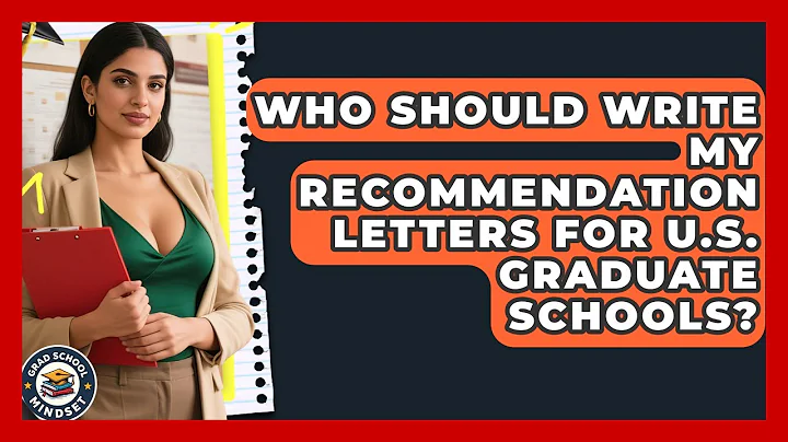 Who Should Write My Recommendation Letters for U.S. Graduate Schools? | Grad School Mindset News