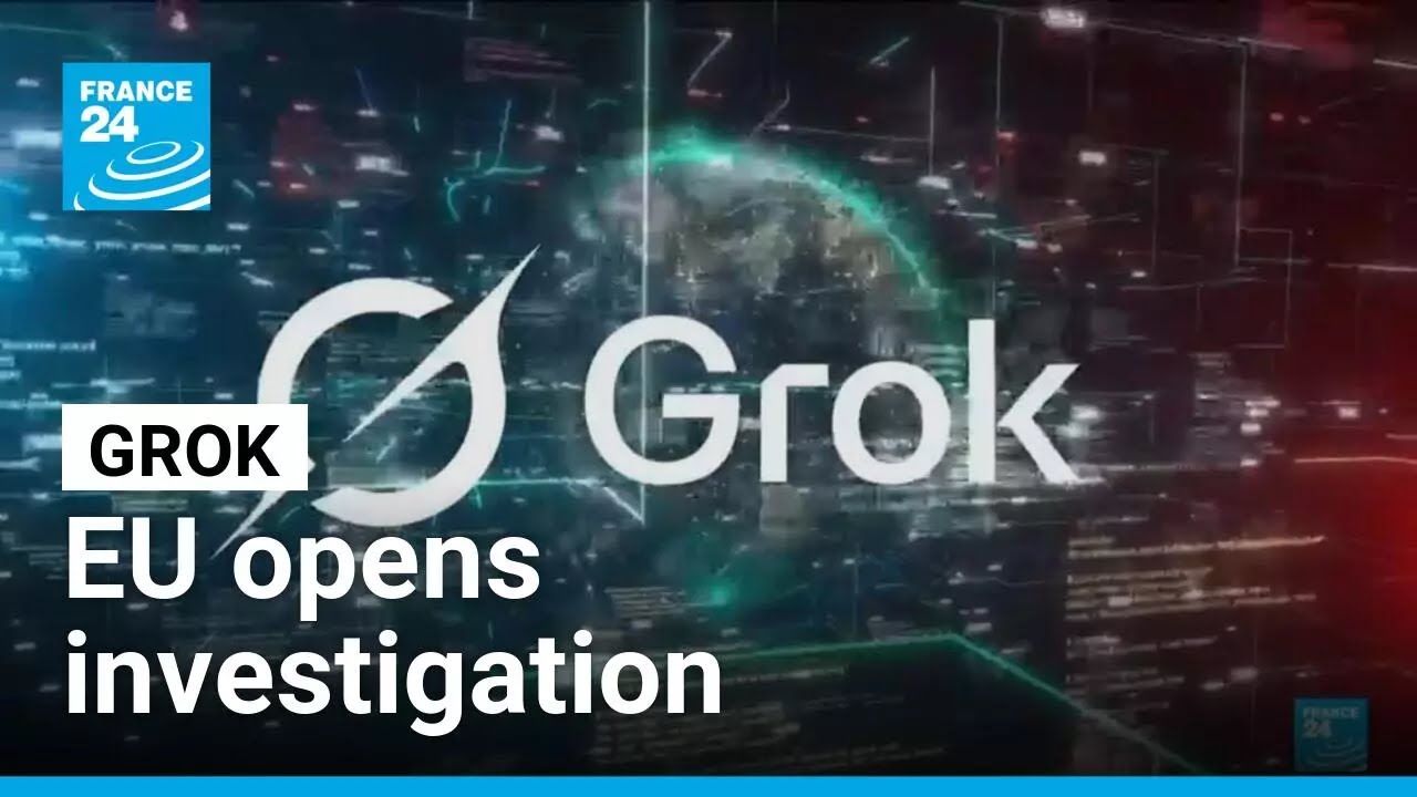 EU opens investigation into Grok over sexual deepfakes • FRANCE 24 English