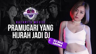 DULU PRAMUGARI, KINI DJ (BACAMU With DJ SKA LEONA)