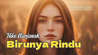 Birunya Rindu  Ikke Nurjanah  Slow Rock Version cover 