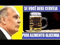 BEBER CERVEJA VAI TE DEIXAR ASSIM . ÍNDICE GLICÊMICO DOS ALIMENTOS, GORDURA\AÇUCAR | DR LAIR RIBEIRO