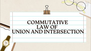 Commutative Law Of Union And Intersection||Commutative Property Of Union And Intersection