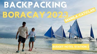 BORACAY 2023 |BACKPACKING|MANILA CATICLAN| DIY |BUDGET HOTEL STATION 2|OFF THE GRID BIRTHDAY TRAVEL