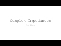 Complex Impedances