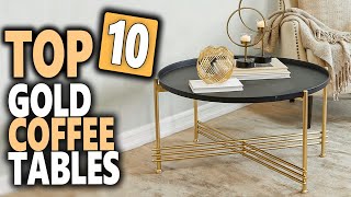 Best Gold Coffee Tables 2024 | Top 10 Modern Gold Coffee Tables To Brighten Your Space