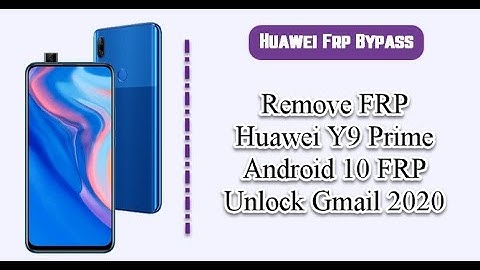 Huawei Y9 Prime/Y9s,Frp/Google Account Bypass Android 10 Without Pc No Safe Mode, No Frp Key #2020
