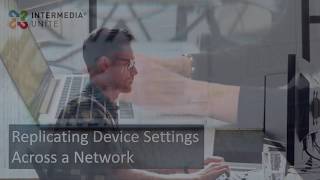 Intermedia Unite: Replicating Devices Settings Across Networks