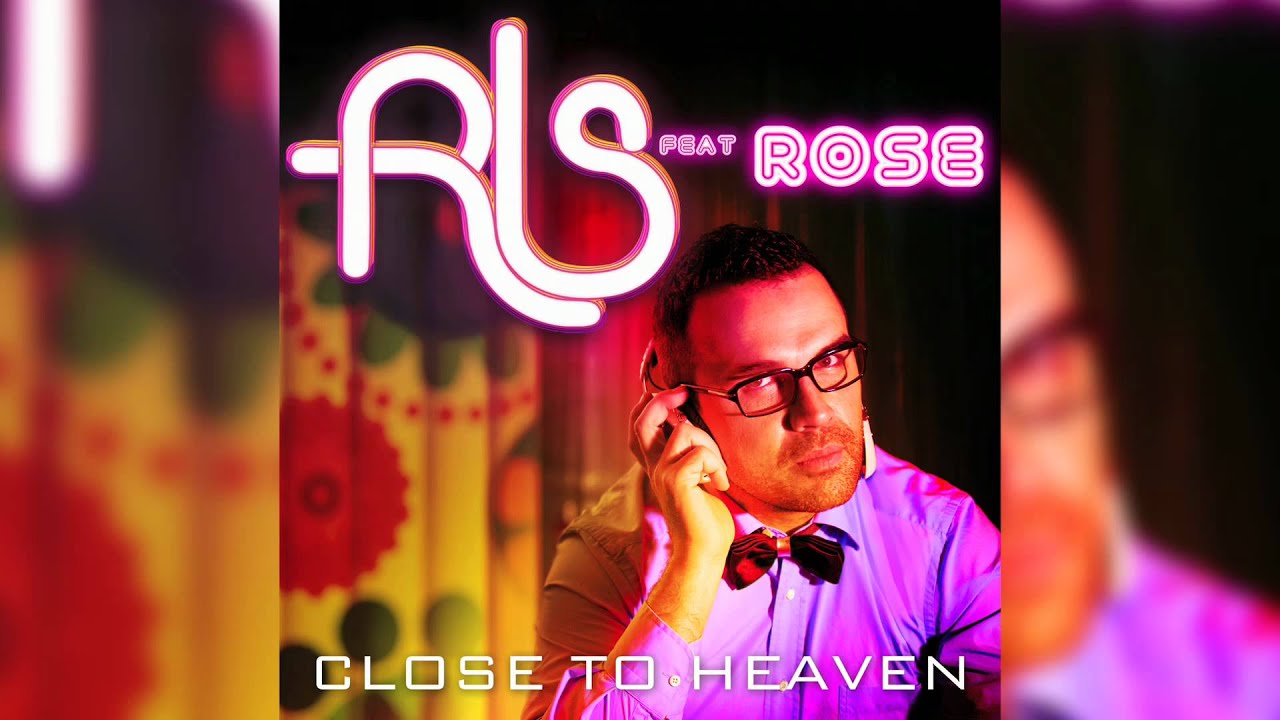 RLS feat. Rose - Close to Heaven (Short edit)
