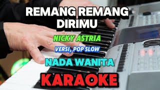 REMANG REAMANG DIRIMU || NICKY ASTRIA || KARAOKE || NADA WANITA