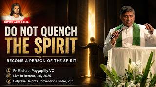 Do Not Quench the Spirit: Become a Person of the Spirit | Fr Michael Payyapilly VC
