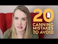 20 Canning Mistakes to Avoid