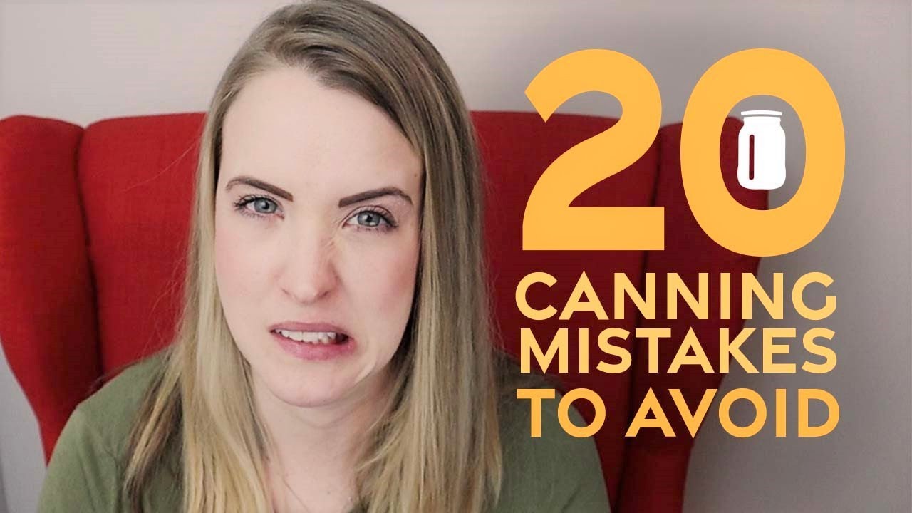 20 Canning Mistakes to Avoid - YouTube