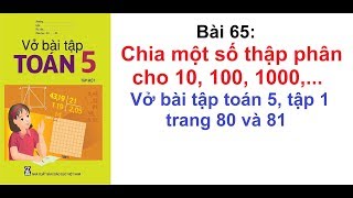 Vở bài tập toán lớp 5 tập 1 - Bài 65 - Chia một số thập phân cho 10, 100, 1000,... trang 80 và 81