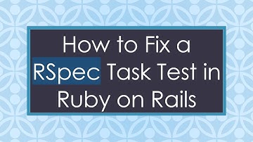 How to Fix a RSpec Task Test in Ruby on Rails