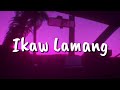 Skusta Clee - Ikaw Lamang [slowed + reverb] 🎵