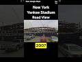 New York Yankee Stadium Road View | 뉴욕 양키스타디움 로드뷰 2007 2022 #nowandthen