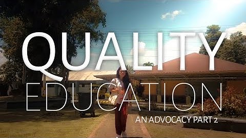SDG 4 - Quality Education | An Advocacy Part 2