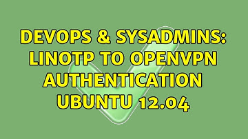 DevOps & SysAdmins: linOTP to openVPN authentication ubuntu 12.04