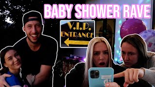 WE THREW A BABY SHOWER RAVE | ft. MY BOYFRIEND \& LANA RHOADES