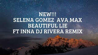 new!!! Selena Gomez  Ava Max  Beautiful Lie ft INNA DJ Rivera Remix