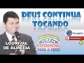 Pr LOURIVAL DE ALMEIDA - Deus continua Tocando