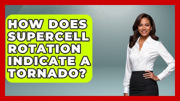 How Does Supercell Rotation Indicate A Tornado? - Weather Watchdog