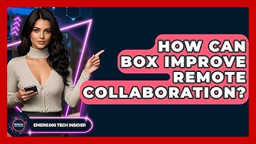 How Can Box Improve Remote Collaboration? - Emerging Tech Insider
