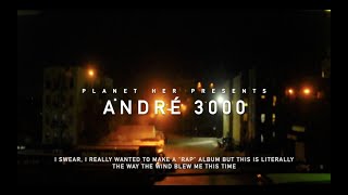 André 3000 -  I swear, I Really Wanted To Make A "Rap" Album But This Is The Way The Wind Blew Me