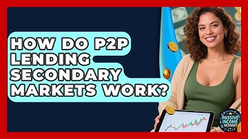 How Do P2P Lending Secondary Markets Work? - Passive Income Wizards