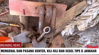 CARA PASANG KENTER, SEGEL TIPE D DAN KILI KILI JANGKAR KAPAL