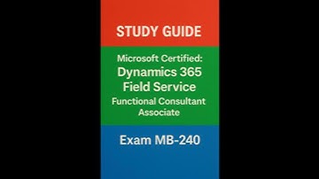 Microsoft Certified: Dynamics 365 Field Service Functional Consultant Associate (MB-240) – Study