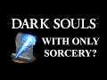 Can you beat Dark Souls Remastered with only Sorcery? | (Dark Souls Remastered CHALLENGE)
