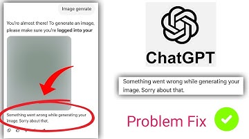 Something went wrong while generating your image. Sorry about that.chatgpt problem fix