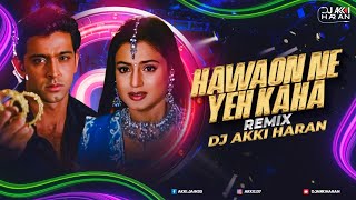 Hawaon Ne Yeh Kaha (Remix) | DJ Akki Haran | Bollywood Love Mix 2025