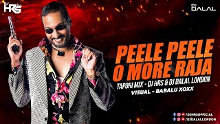Peele Peele O More Raja | Tapori Remix |  DJ HRS & DJ Dalal | पिले पिले ओ मोरे राजा | Nana Patekar