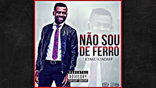 Kyaku Kyadaff - Não sou de ferro (Áudio Oficial)
