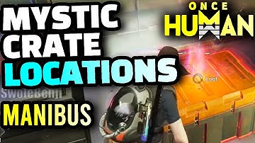 Once Human - Every Manibus Mystical Crate Location in EXTREME Detail