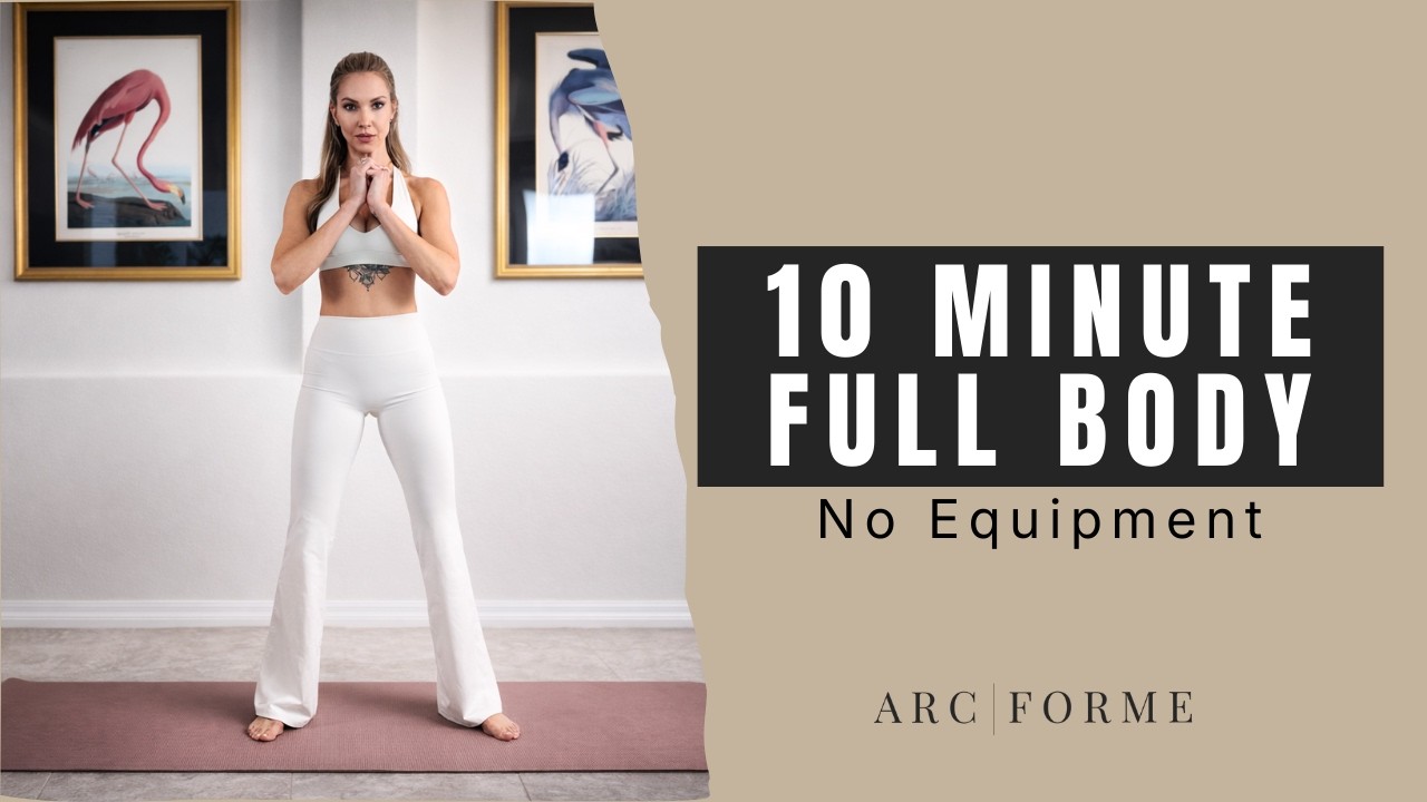 10-Minute Full Body Workout | At-Home, No Equipment | Arc Forme