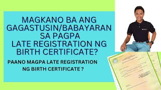 Magkano ang gagastusin sa pagpa Late Registration ng Birth Certificate? Paano mag late registration?