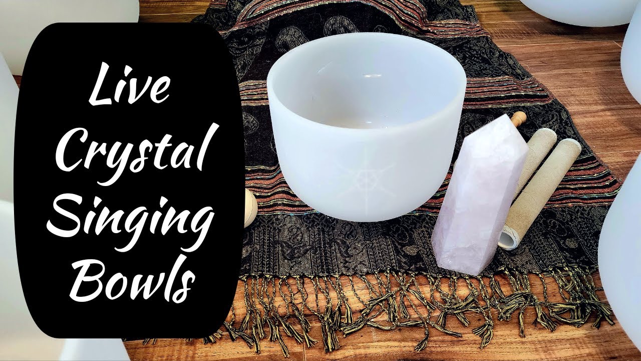 Live Crystal Singing Bowl Sound Bath For Clearing and Healing Past ...