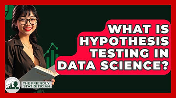 What Is Hypothesis Testing In Data Science? - The Friendly Statistician
