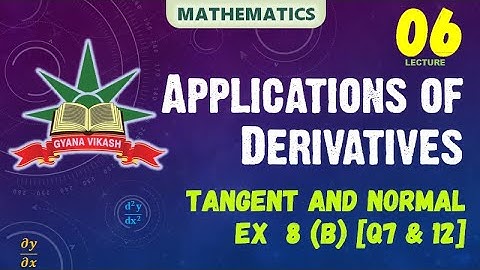 CHSE Math: Application of Derivatives - Tangent and Normal  8(b) [Q7 & 12]