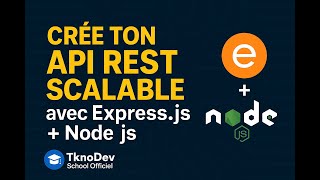 🔥 Crée ton API REST Scalable avec Express.js + Node.js | TknoDev School Officiel