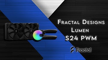 Fractal Design Lumen S24 PWM AIO - Unboxing & Review