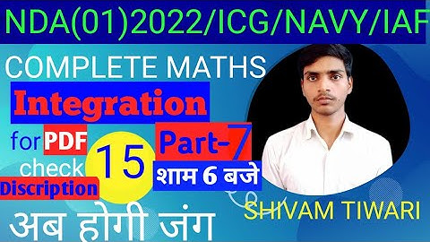 Math class15 INDEFINITE INTEGRATION part 7math for NDA/COASTGUARD/NAVY/AIRFORCE by SHIVAM TIWARI sir