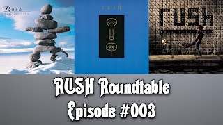 Rush Roundtable Ep. #3: Test for Echo, Counterparts and Roll the Bones Song Rankings